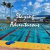 Swimming Thru Summer – Staying Adventurous Ep 68