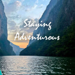 staying adventurous podcast, travel into 2022 from Chiapas, Mexico